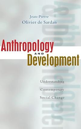 anthropology and development understanding contemporary social change 1st edition jean-pierre oliver