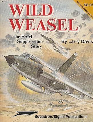 wild weasel the sam suppression story 1st edition larry davis 0897471784, 978-0897471787