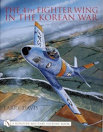 the 4th fighter wing in the korean war 1st edition larry davis 0764313150, 978-0764313158