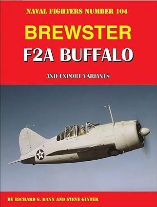brewster f2a buffalo and export variants 1st edition richard dann, steve ginter 099682586x, 978-0996825863