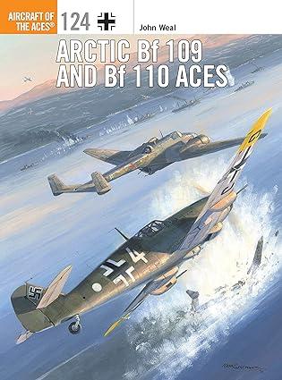 arctic bf 109 and bf 110 aces 1st edition john weal, chris davey 1782007989, 978-1782007982