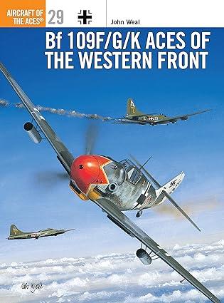 bf 109 f g k aces of the western front 1st edition john weal 1855329050, 978-1855329058