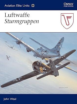 luftwaffe sturmgruppen 1st edition john weal 1841769088, 978-1841769080