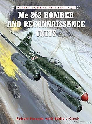 me 262 bomber and reconnaissance units 1st edition robert forsyth, eddie creek, jim laurier 1849087490,