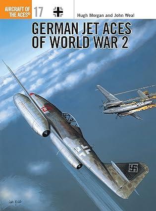 german jet aces of world war 2 1st edition hugh morgan, john weal 1855326345, 978-1855326347