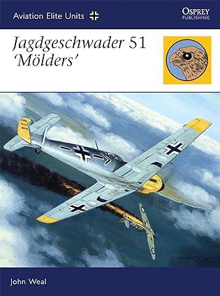 jagdgeschwader 51 molders 1st edition john weal 1846030455, 978-1846030451
