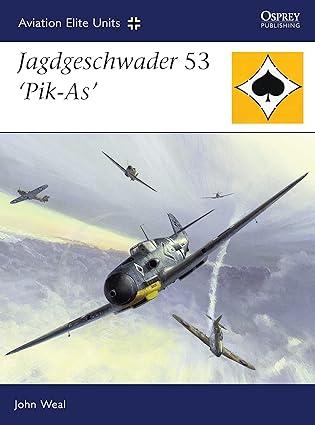 jagdgeschwader 53 pik as 1st edition john weal, mark postlethwaite 1846032040, 978-1846032042
