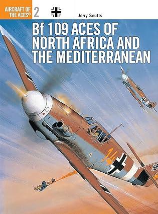 bf 109 aces of north africa and the mediterranean 1st edition jerry scutts, chris davey 1855324482,