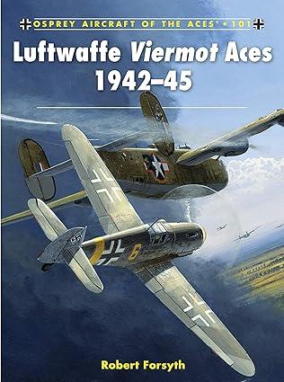 luftwaffe viermot aces 1942-45 1st edition robert forsyth, jim laurier 1849084386, 978-1849084383