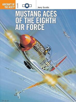 mustang aces of the eighth air force 1st edition jerry scutts, chris davey 1855324474, 978-1855324473