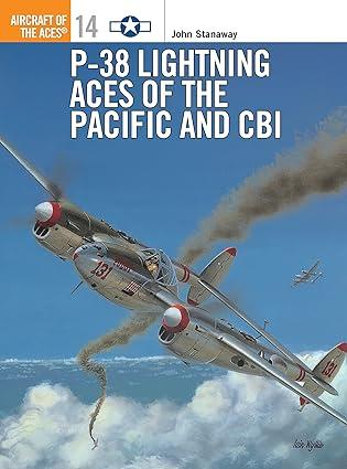p 38 lightning aces of the pacific and cbi 1st edition john stanaway, tom tullis 1855326337, 978-1855326330