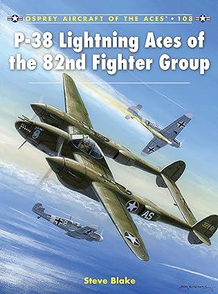 p 38 lightning aces of the 82nd fighter group 1st edition steve blake, chris davey 1849087431, 978-1849087438