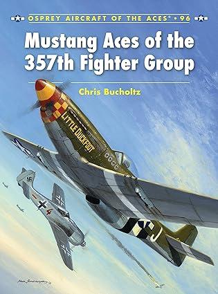 mustang aces of the 357th fighter group 1st edition chris bucholtz, chris davey 1846039851, 978-1846039850