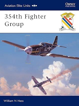 354th fighter group 1st edition william n hess, chris davey 1841763152, 978-1841763156