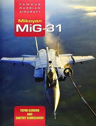 famous russian aircraft mikoyan mig 31 1st edition yefim gordon 1910809411, 978-1910809419