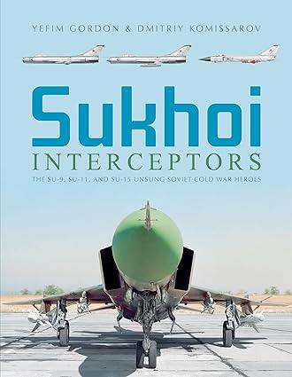 sukhoi interceptors 1st edition yefim gordon, dmitriy komissarov 0764358685, 978-0764358685