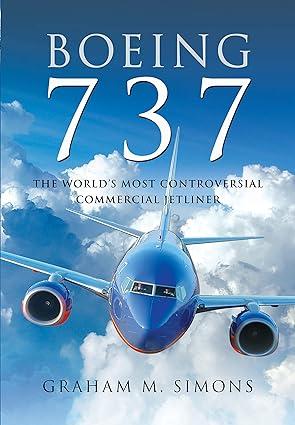 boeing 737 the worlds most controversial commercial jetliner 1st edition graham m simons 1526787237,