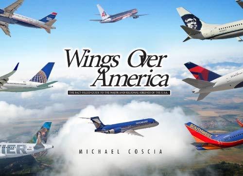 wings over america the fact filled guide to the major and regional airlines of the usa 1st edition michael