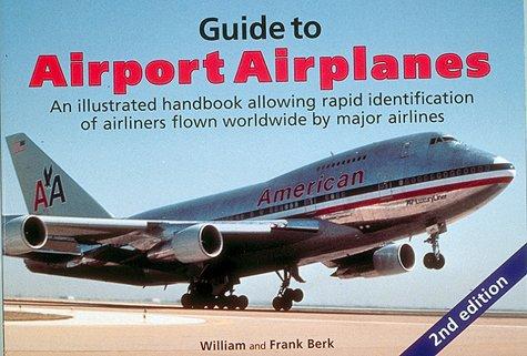 guide to airport airplanes an illustrated handbook allowing rapid identification of airliners flown worldwide