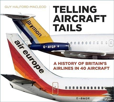 telling aircraft tails a history of britains airlines in 40 aircraft 1st edition guy halford-macleod
