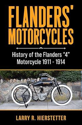 flanders motorcycles history of the flanders 4 motorcycle 1911-1914 1st edition larry r hierstetter