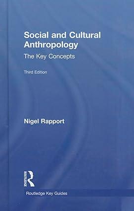 social and cultural anthropology the key concepts the key concepts 3rd edition nigel rapport 041583452x,