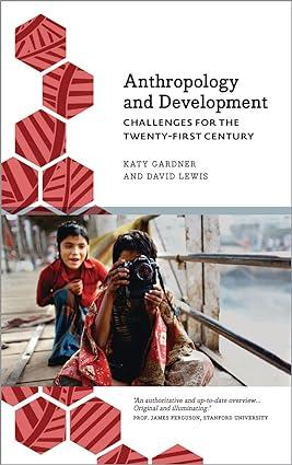 anthropology and development challenges for the twenty first century 1st edition katy gardner, david lewis