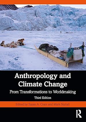 anthropology and climate change 3rd edition susan a. crate, mark nuttall 1032150939, 978-1032150932