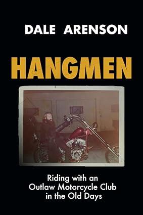 hangmen riding with an outlaw motorcycle club in the old days 1st edition mr. dale evan arenson b08snznpsf,