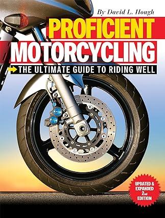 proficient motorcycling the ultimate guide to riding well 2nd edition david l. hough 1620081199,