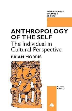 anthropology of the self the individual in cultural perspective 1st edition brian morris 0745308589,