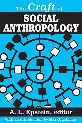 the craft of social anthropology 1st edition a.l. epstein 0878552804, 978-0878552801
