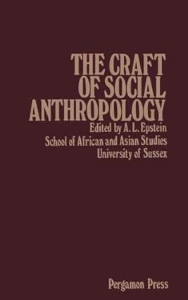 the craft of social anthropology 1st edition a. l. epstein 148311290x, 978-1483112909