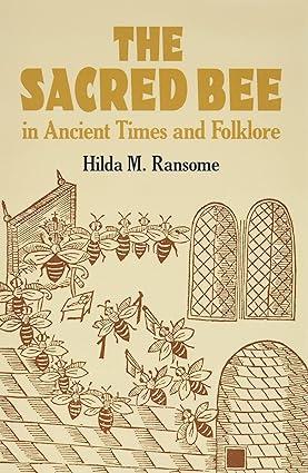 the sacred bee in ancient times and folklore 1st edition hilda m. ransome 048643494x, 978-0486434940