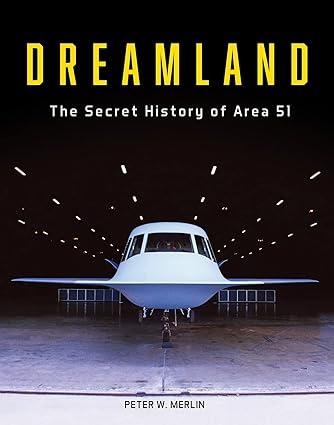 dreamland the secret history of area 51 1st edition peter w. merlin 0764367099, 978-0764367090