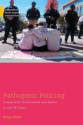 pathogenic policing immigration enforcement and health in the u.s. south 1st edition nolan kline 0813595320,