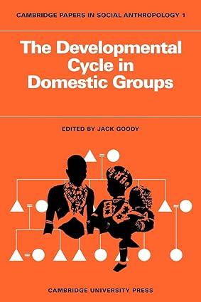 the developmental cycle in domestic groups 1st edition jack goody 052109660x, 978-0521096607