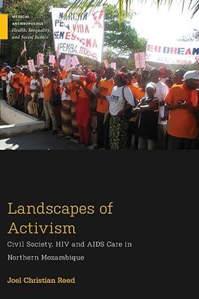landscapes of activism civil society hiv and aids care in northern mozambique 1st edition joel christian reed