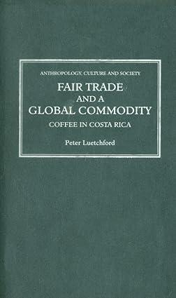 fair trade and a global commodity coffee in costa rica 1st edition peter luetchford 0745326994, 978-0745326993