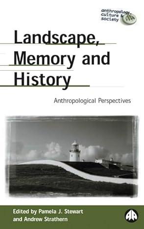 landscape memory and history anthropological perspectives 1st edition pamela j. stewart, andrew strathern