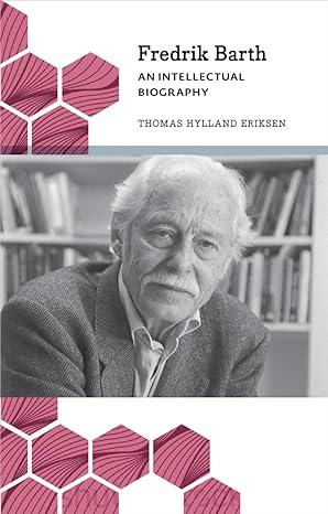 fredrik barth an intellectual biography 1st edition thomas hylland eriksen 0745335365, 978-0745335360