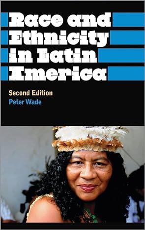 race and ethnicity in latin america 2nd edition peter wade 0745329489, 978-0745329482