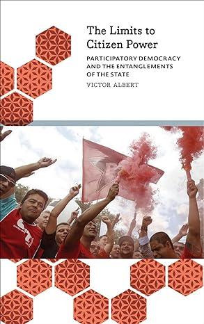 the limits to citizen power participatory democracy and the entanglements of the state 1st edition victor