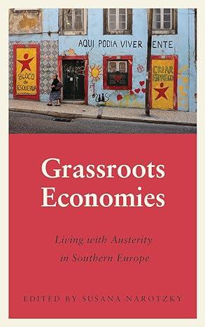 grassroots economies living with austerity in southern europe 1st edition susana narotzky 0745340229,