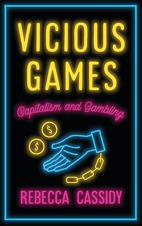 vicious games capitalism and gambling 1st edition rebecca cassidy 0745340385, 978-0745340388