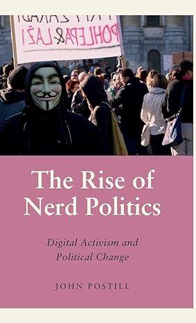 the rise of nerd politics digital activism and political change 1st edition john postill 0745399843,