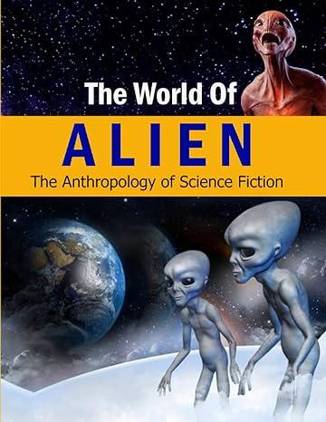 the alien and our mind the anthropology of science fiction fantasy stories 1st edition delwer hossain