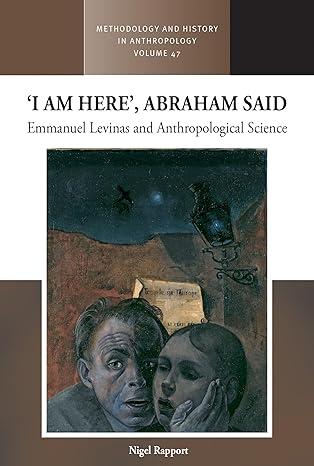 i am here abraham said emmanuel levinas and anthropological science 1st edition nigel rapport 1805394703,