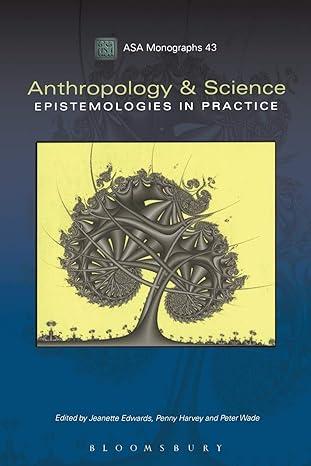 anthropology and science epistemologies in practice 1st edition jeanette edwards, penny harvey, peter wade