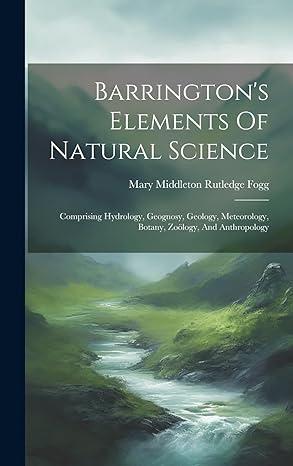 barringtons elements of natural science 1st edition mary middleton rutledge fogg 1020964669, 978-1020964664